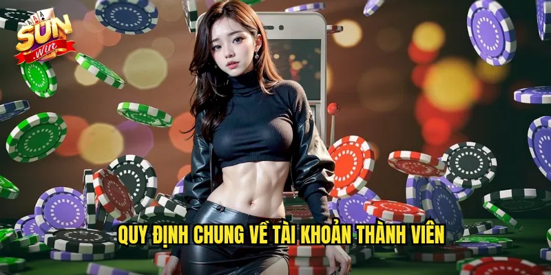 Quy định chung về tài khoản thành viên