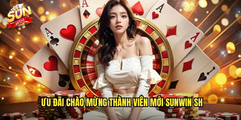 Đăng Ký Sunwin SH - Tạo Tài Khoản Casino Chỉ Trong 3 Phút 3 Ưu đãi chào mừng thành viên mới sunwin sh