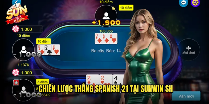 Chiến lược thắng spanish 21 tại Sunwin SH