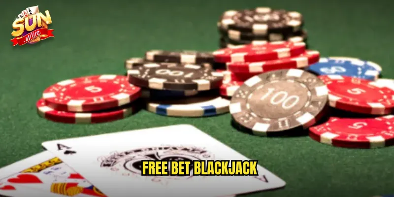 Free Bet Blackjack Sunwin SH - Double Và Split Miễn Phí 1 free bet blackjack