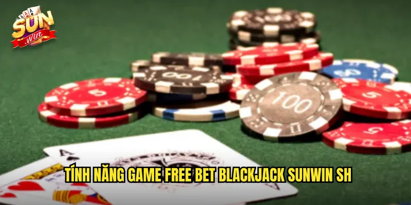 Free Bet Blackjack Sunwin SH - Double Và Split Miễn Phí 2 Tính năng game free bet blackjack sunwin sh