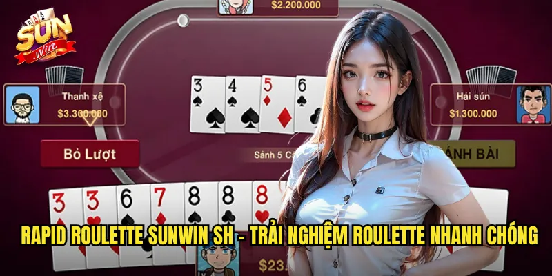 Rapid Roulette Sunwin SH - Roulette Tốc Độ Cao Đầy Kịch Tính 2 Rapid Roulette sunwin sh - Trải Nghiệm Roulette Nhanh Chóng